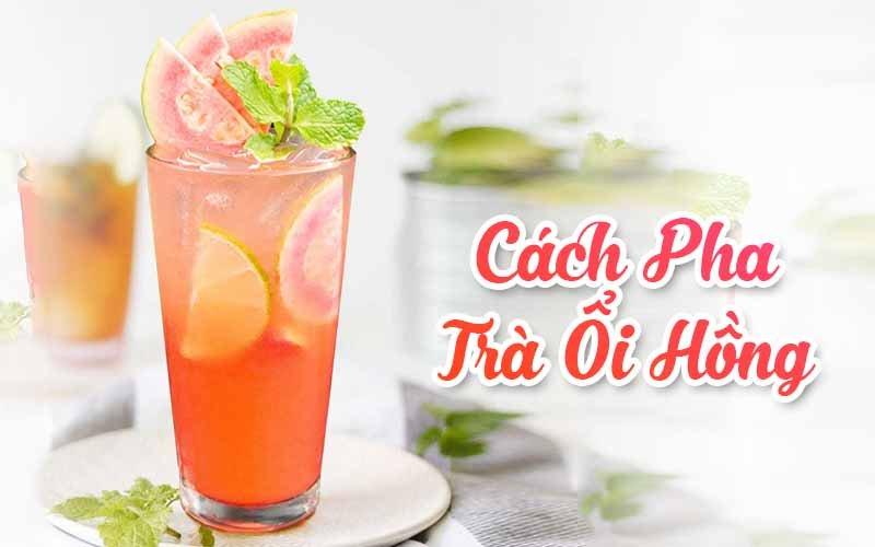 Cách Làm Trà Ổi Hồng