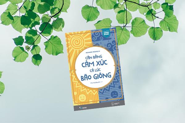 Cân bằng cảm xúc cả lúc bão giông