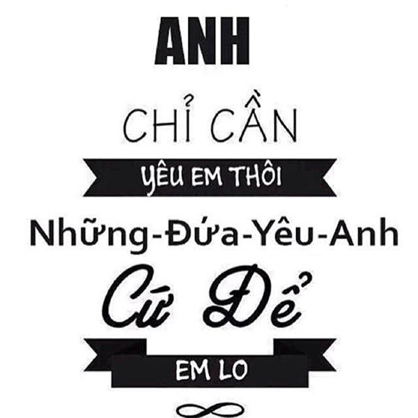 Câu nói “Em chỉ cần …, thế giới để anh lo”