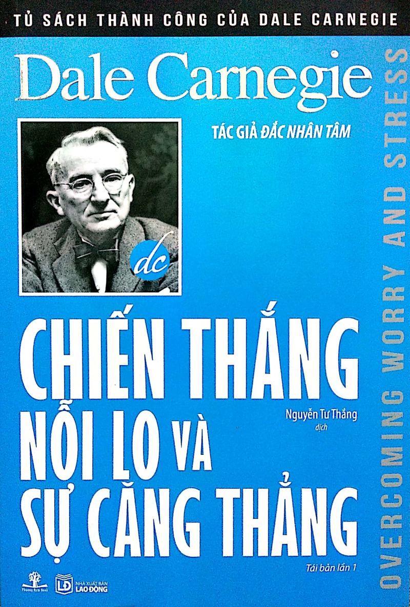 Tủ Sách Thành Công Của Dale Carnegie - Chiến Thắng Nỗi Lo Và Sự Căng Thẳng