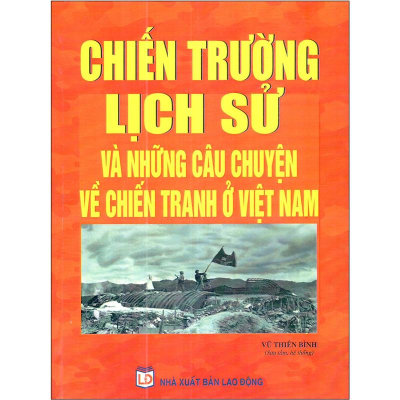 Chiến Trường Lịch Sử Và Những Câu Chuyện Về Chiến Tranh Việt Nam