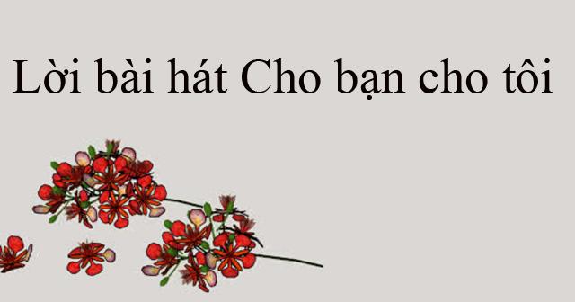 Cho bạn cho tôi - Lam Trường