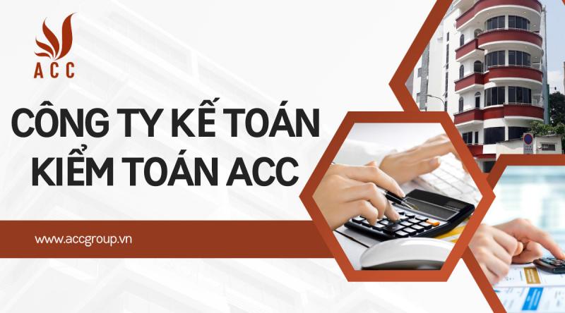 Công Ty Kế Toán Kiểm Toán ACC