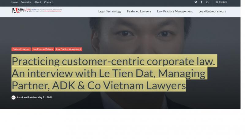 Luật sư Lê Tiến Đạt – Giám đốc điều hành của ADK & Co Việt Nam Lawyers đã có bài phỏng vấn với Asia Law Portal.