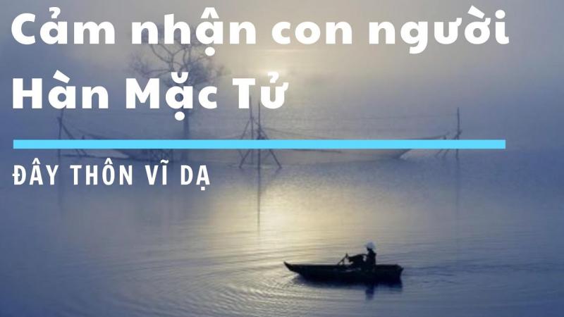 Dàn ý tham khảo số 1: Cảm nhận con người của Hàn Mạc Tử