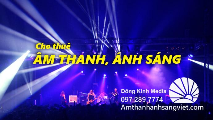 Dịch vụ cho thuê âm thanh ánh sáng biểu diễn, hội nghị, sự kiện của Đông Kinh Media