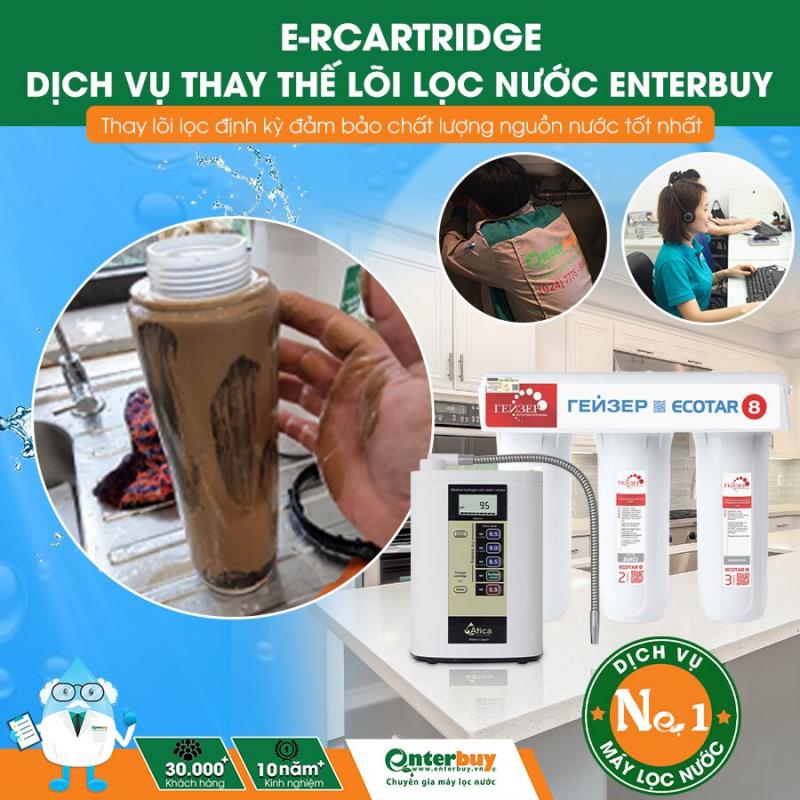 Dịch vụ thay lõi lọc nước của Enterbuy