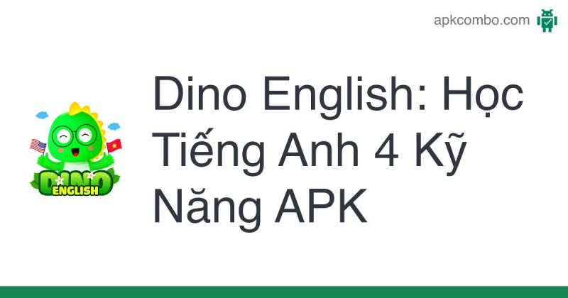 Dino English: Học Tiếng Anh 4 Kỹ Năng