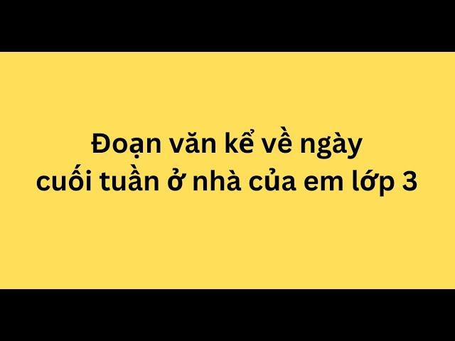 đoạn văn kể về ngày cuối tuần ở nhà của em - mẫu 1