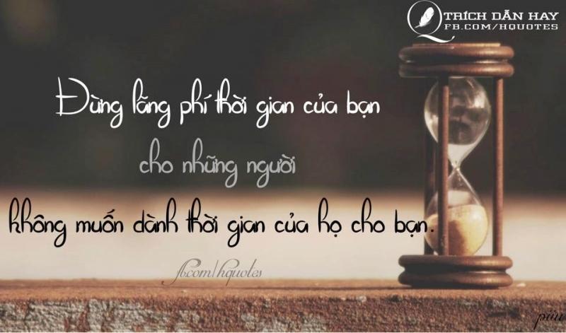 Đừng lãng phí thời gian, bạn nhé.