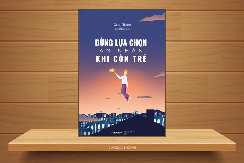 Đừng lựa chọn an nhàn khi còn trẻ