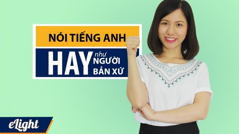 Học tiếng Anh và nói tiếng Anh như người bản xứ.