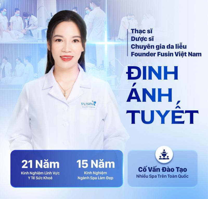 Founder Fusin Spa là Chuyên gia da liễu, Thạc sĩ Đinh Ánh Tuyết