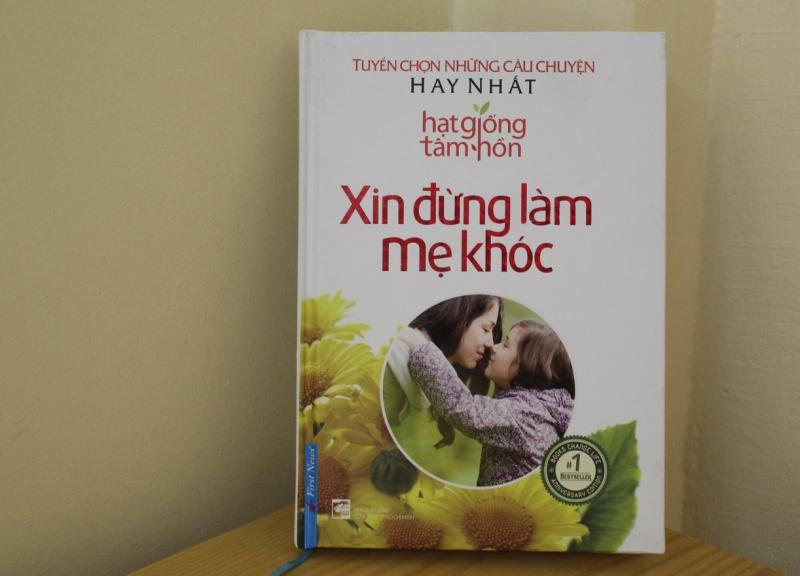 Hạt giống tâm hồn: Xin đừng làm mẹ khóc  - Nhiều tác giả