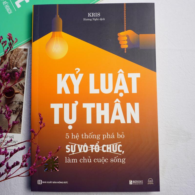 Kỷ luật tự thân: 5 hệ thống phá bỏ sự vô tổ chức, làm chủ cuộc sống