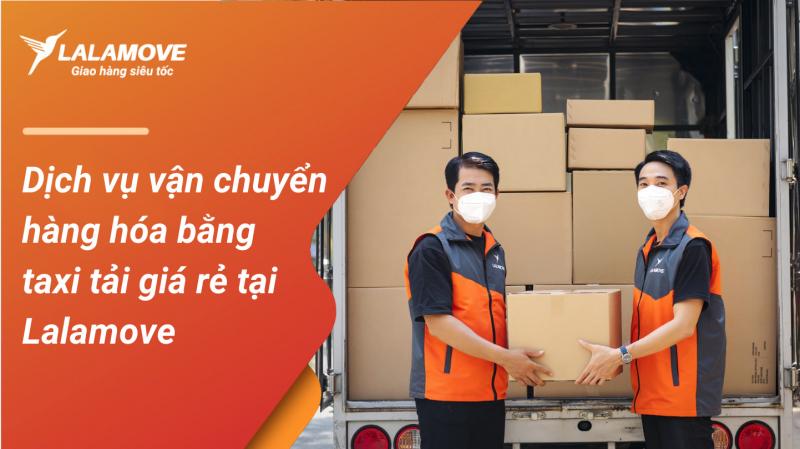 Lalamove - dịch vụ taxi tải Hà Nội giá rẻ, uy tín