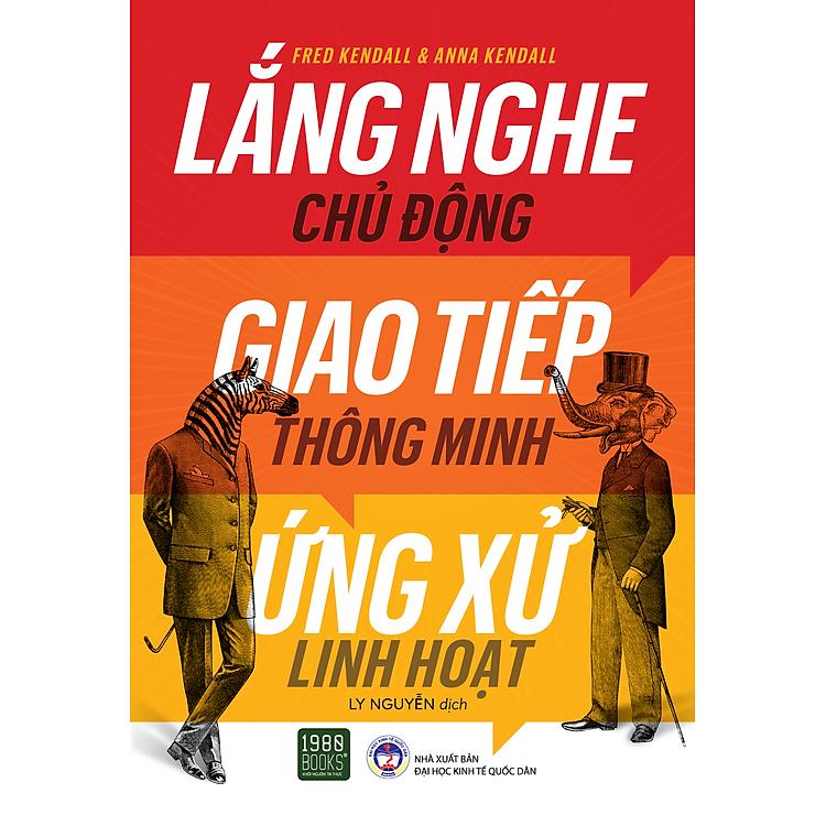 Lắng nghe chủ động, giao tiếp thông minh, ứng xử linh hoạt