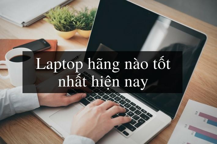 Thương hiệu là điều đáng cân nhắc khi sinh viên mua laptop