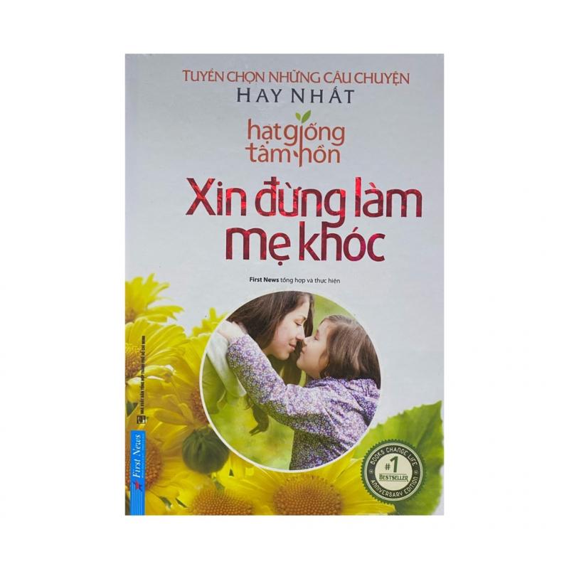 Hạt giống tâm hồn - Xin đừng làm mẹ khóc