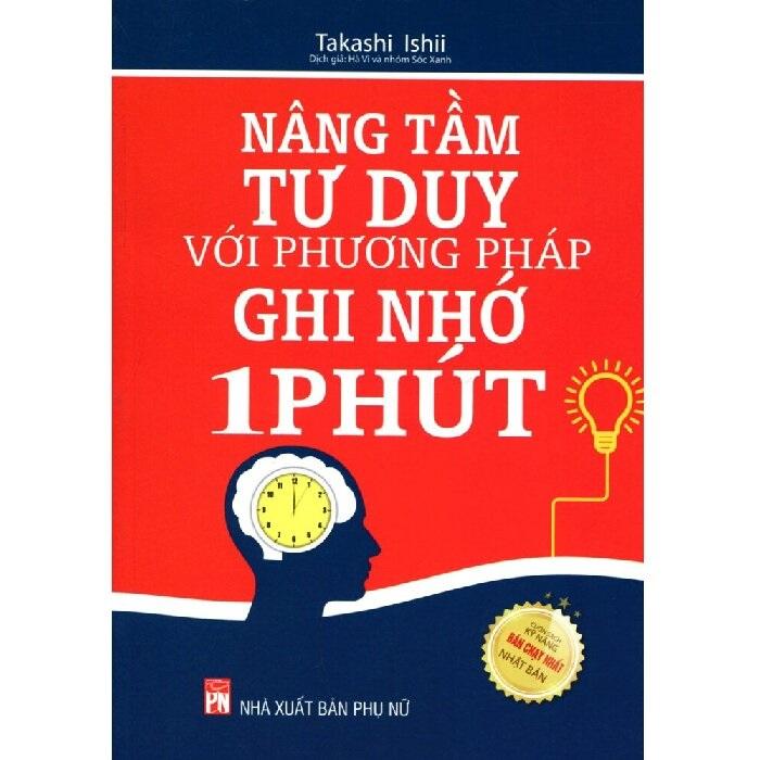 Nâng tầm tư duy với phương pháp ghi nhớ trong 1 phút - Tác giả Takashi Ishii