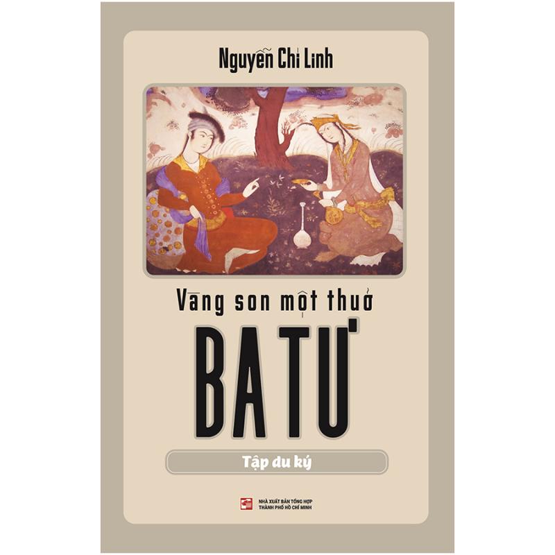 Tác phẩm Vàng son một thuở Ba Tư của tác giả Nguyễn Chí Linh