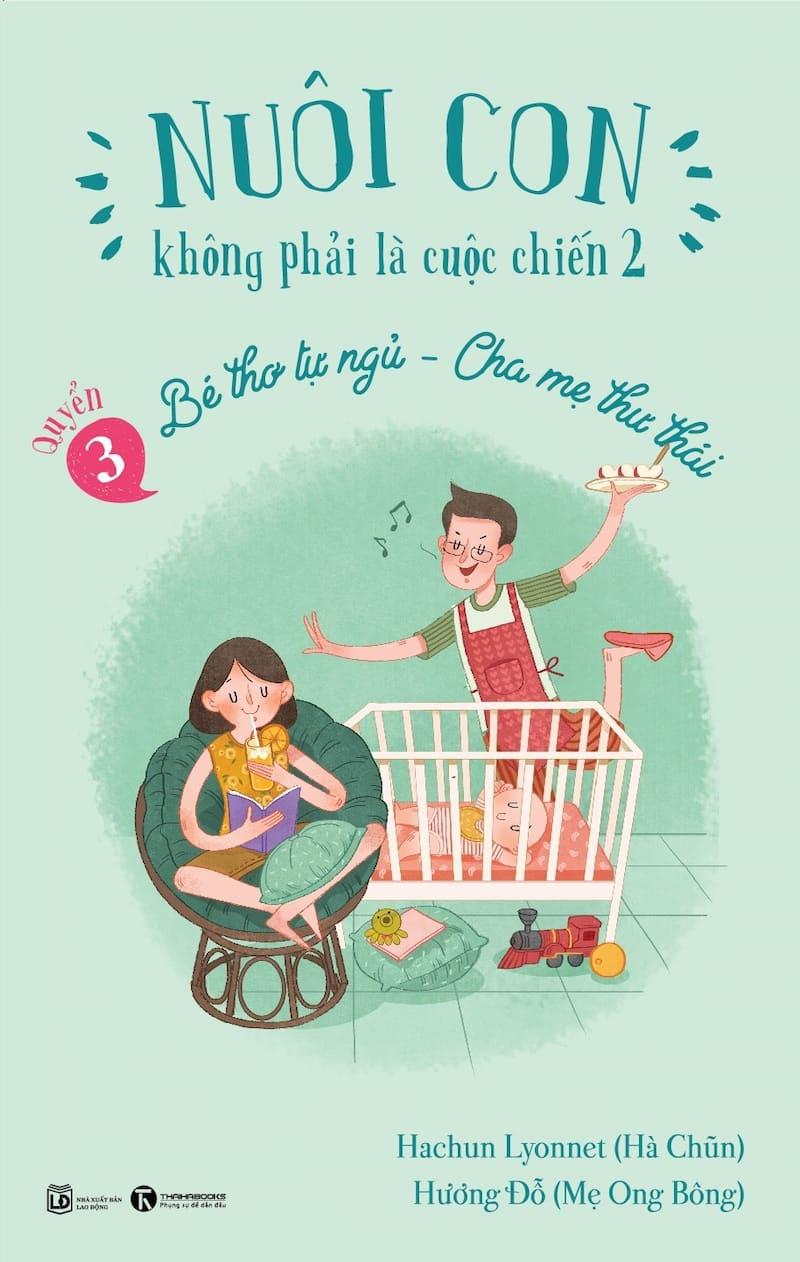 Nuôi con không phải cuộc chiến 3 – Bé thơ tự ngủ ba mẹ thư thái