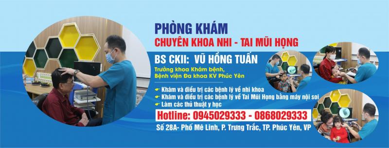 Phòng khám chuyên khoa nhi Tai, Mũi, Họng - Bác sĩ Vũ Hồng Tuấn