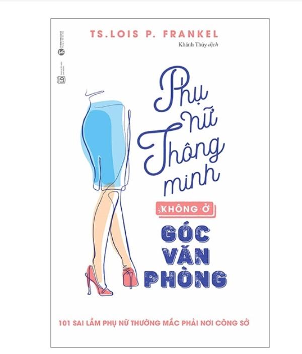 Phụ nữ thông minh không ở góc văn phòng - Tiến sĩ Lois P.Frankel