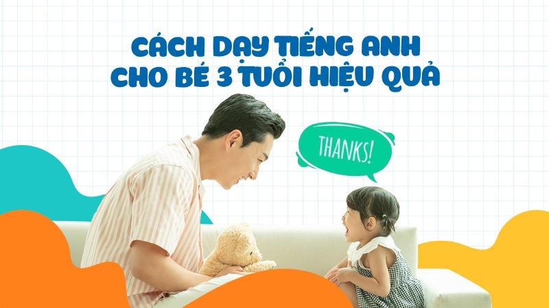 Hãy kiên trì trong việc dạy học tiếng Anh cho bé 3 tuổi.