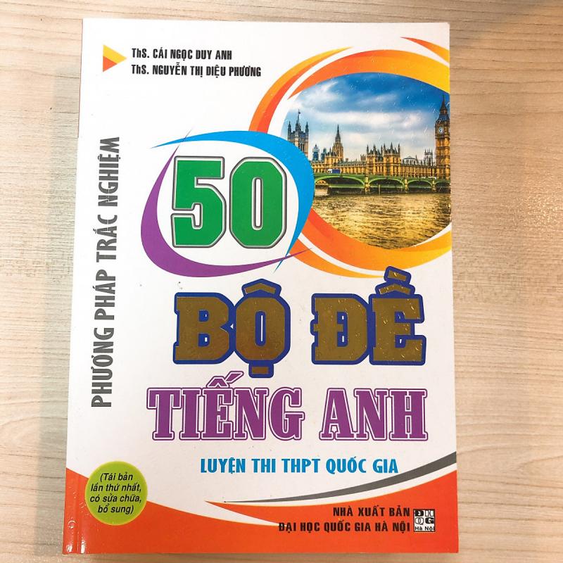 Phương pháp trắc nghiệm - 50 bộ đề tiếng Anh luyện thi THPT Quốc Gia