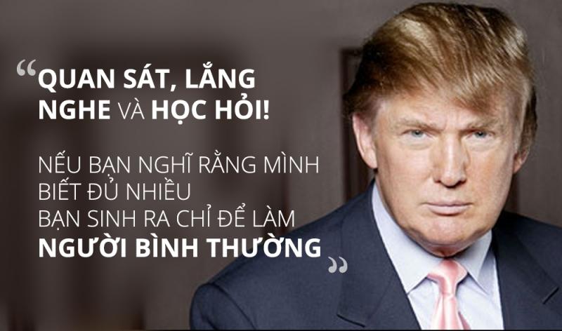 QUAN SÁT, LẮNG NGHE và HỌC HỎI ! Nếu bạn nghĩ rằng mình biết đủ nhiều, thì bạn sinh ra chỉ để làm một NGƯỜI BÌNH THƯỜNG.