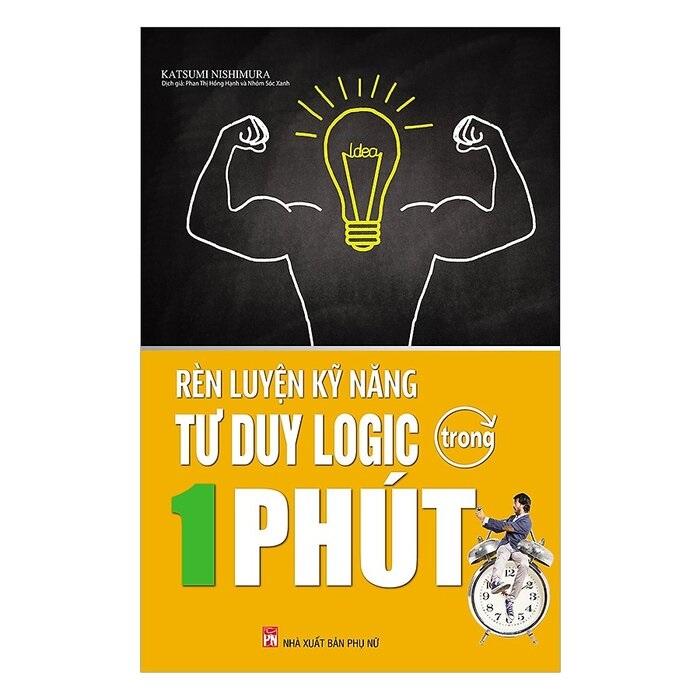 Rèn luyện kỹ năng tư duy logic trong 1 phút - Tác giả  Katsumi Nishimura