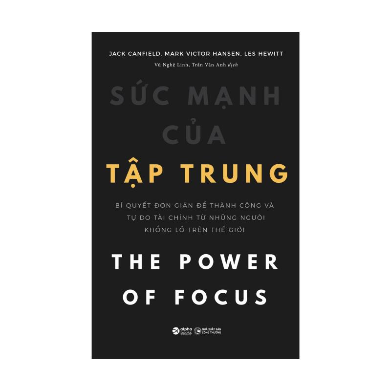 Sức mạnh của sự tập trung - Jack Canfield,  Mark Victor Hansen, Les Hewitt