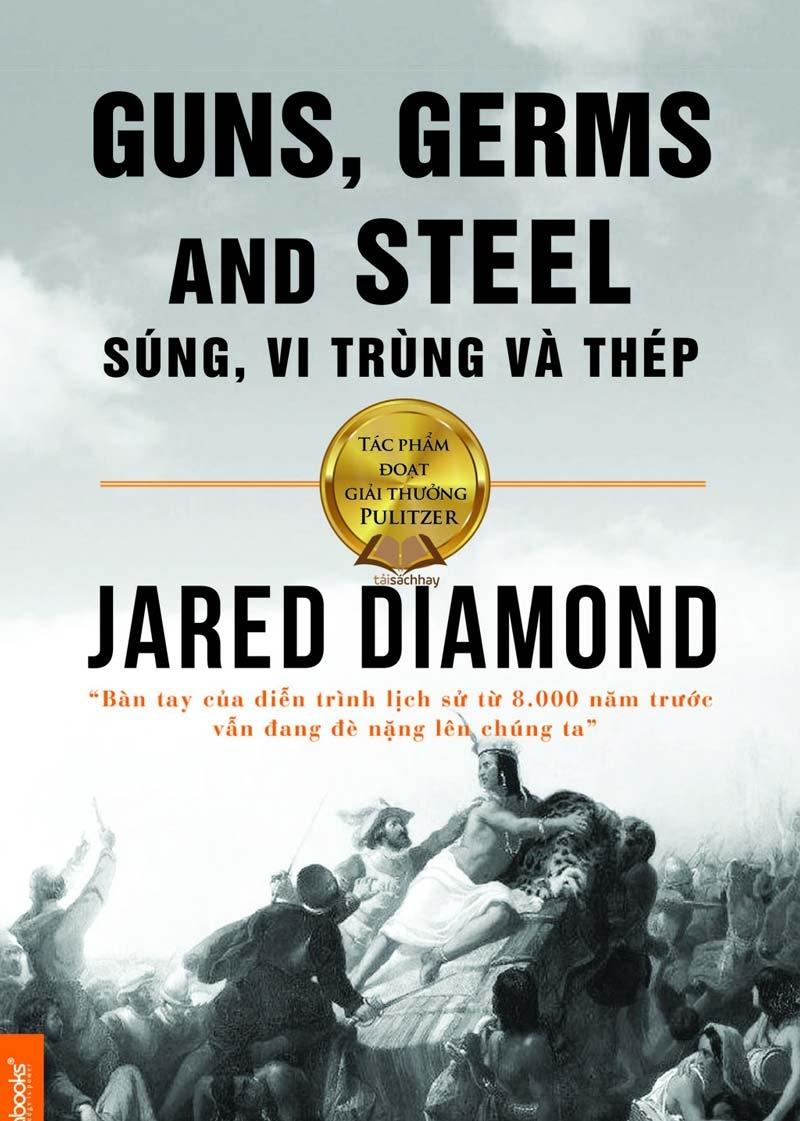 Súng, vi trùng và thép: Định mệnh của xã hội loài người của tác giả Jared M. Diamond