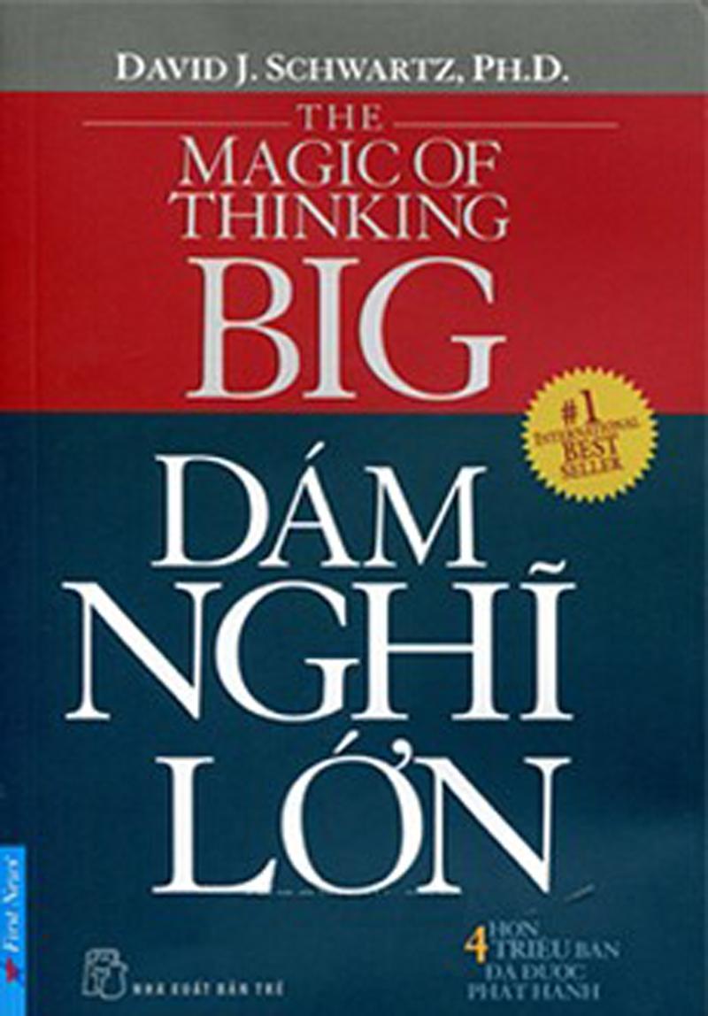 The Magic Of Thinking Big – Tiến sĩ David J Schwartz