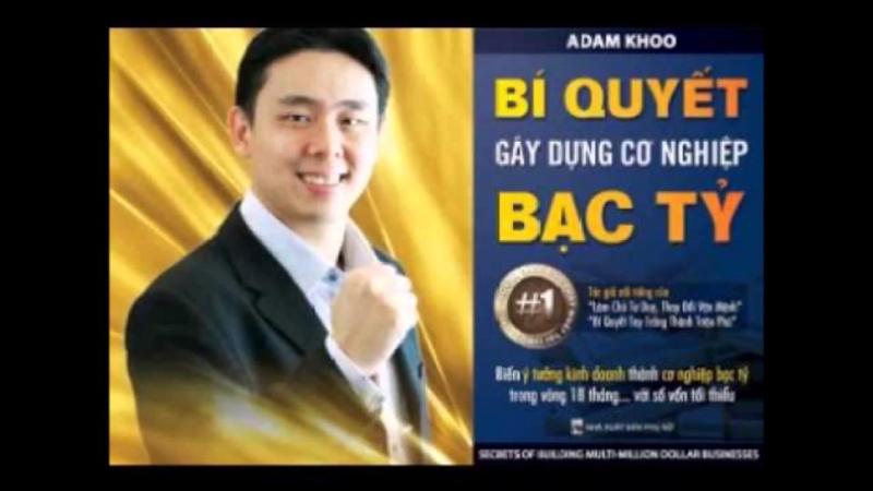 Bí Quyết Gây Dựng Cơ Nghiệp Bạc Tỷ -  Adam Khoo