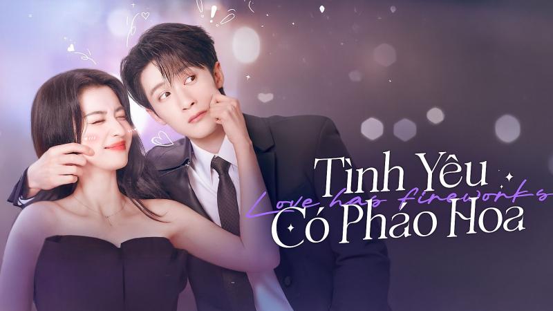 Tình Yêu Có Pháo Hoa (2026) – Mối tình ngọt ngào từ những lần chạm mặt bất ngờ