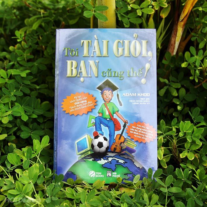 Tôi Tài Giỏi, Bạn Cũng Thế!