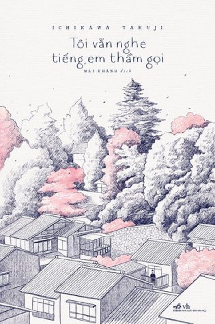 Tôi vẫn nghe tiếng em thầm gọi -  Ichikawa Takuji