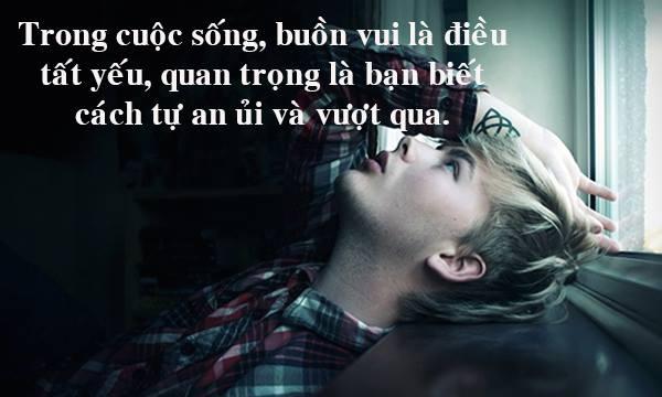 Trong cuộc sống, buồn vui là chuyện tất yếu, quan trọng là bạn biết tự an ủi và vượt qua