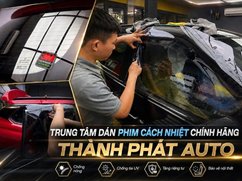 Trung Tâm Dán Phim Cách Nhiệt Chính Hãng Thành Phát Auto