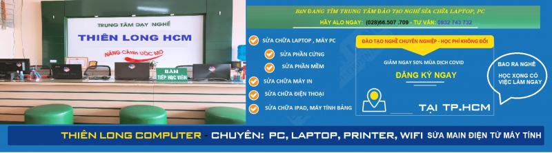 Trung Tâm Đào Tạo Thợ Học PC Laptop – Bao Ra Nghề Thiên Long