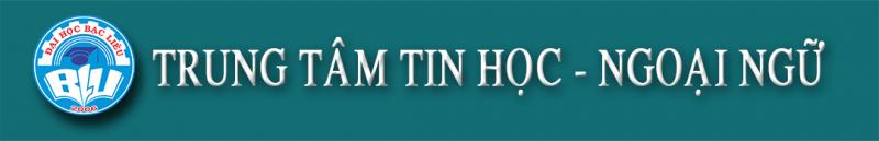 Trung tâm Tin học - Ngoại ngữ Trường Đại học Bạc Liêu