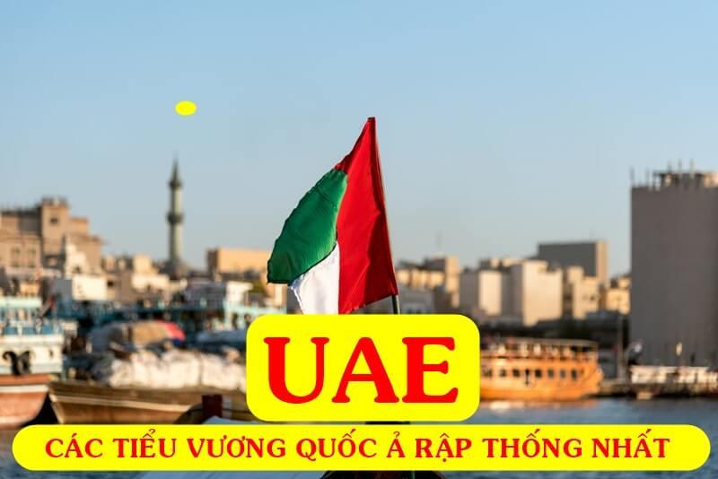 UAE – Các tiểu vương quốc Ả Rập thống nhất