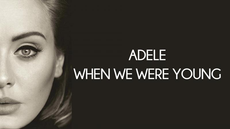 When we were young - Adele