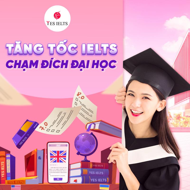 Cùng Yes IELTS chạm đích Đại Học với bằng IELTS