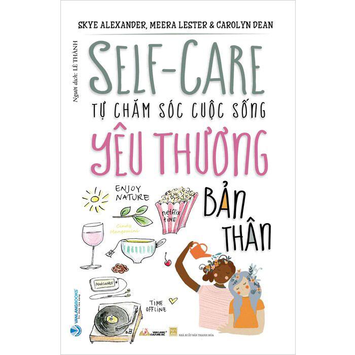 Yêu thương bản thân – Self care tự chăm sóc cuộc sống